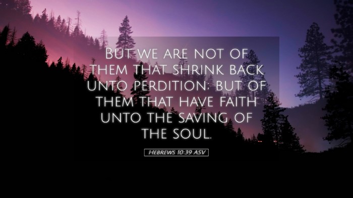 Picture 05 - Hebrews 10:39 ASV Desktop Wallpaper - But we are not of them that shrink back unto - Desktop Bible Verse Wallpaper