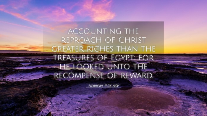 Picture 05 - Hebrews 11:26 ASV Desktop Wallpaper - accounting the reproach of Christ greater riches - Desktop Bible Verse Wallpaper