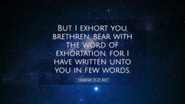 Picture 05 - Hebrews 13:22 ASV Desktop Wallpaper - But I exhort you, brethren, bear with the word of - Desktop Bible Verse Wallpaper