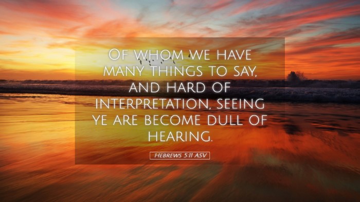 Picture 05 - Hebrews 5:11 ASV Desktop Wallpaper - Of whom we have many things to say, and hard of - Desktop Bible Verse Wallpaper