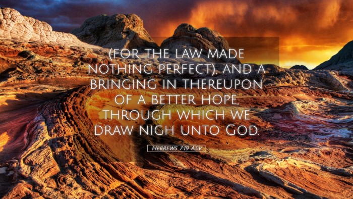 Picture 05 - Hebrews 7:19 ASV Desktop Wallpaper - (for the law made nothing perfect), and a - Desktop Bible Verse Wallpaper