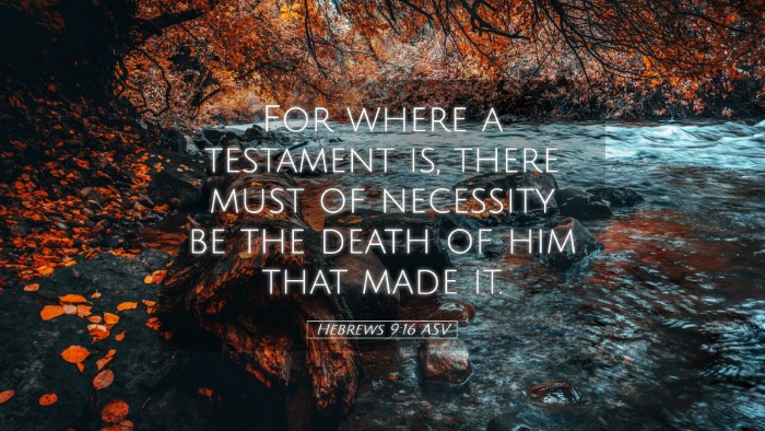 Picture 05 - Hebrews 9:16 ASV Desktop Wallpaper - For where a testament is, there must of necessity - Desktop Bible Verse Wallpaper