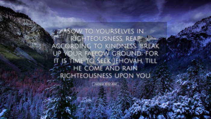 Picture 05 - Hosea 10:12 ASV Desktop Wallpaper - Sow to yourselves in righteousness, reap - Desktop Bible Verse Wallpaper