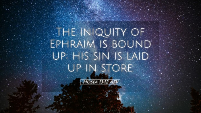 Picture 05 - Hosea 13:12 ASV Desktop Wallpaper - The iniquity of Ephraim is bound up; his sin is - Desktop Bible Verse Wallpaper