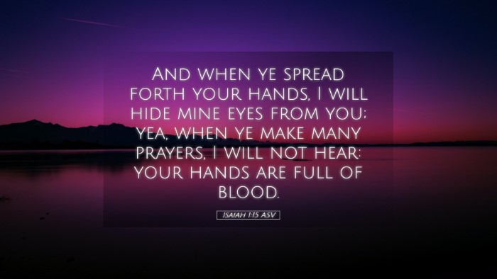 Picture 05 - Isaiah 1:15 ASV Desktop Wallpaper - And when ye spread forth your hands, I will hide - Desktop Bible Verse Wallpaper