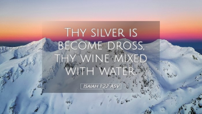 Picture 05 - Isaiah 1:22 ASV Desktop Wallpaper - Thy silver is become dross, thy wine mixed with - Desktop Bible Verse Wallpaper