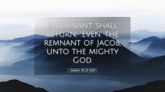 Picture 05 - Isaiah 10:21 ASV Desktop Wallpaper - A remnant shall return, `even' the remnant of - Desktop Bible Verse Wallpaper