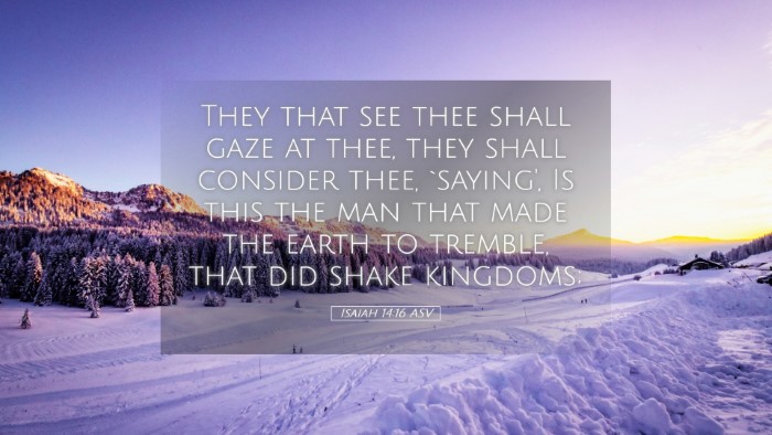 Picture 05 - Isaiah 14:16 ASV Desktop Wallpaper - They that see thee shall gaze at thee, they shall - Desktop Bible Verse Wallpaper