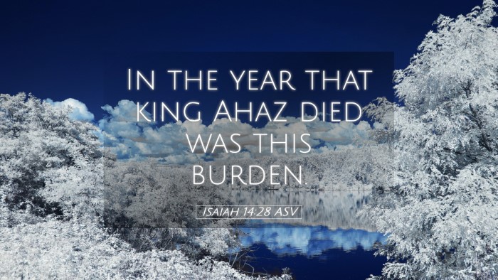 Picture 05 - Isaiah 14:28 ASV Desktop Wallpaper - In the year that king Ahaz died was this - Desktop Bible Verse Wallpaper