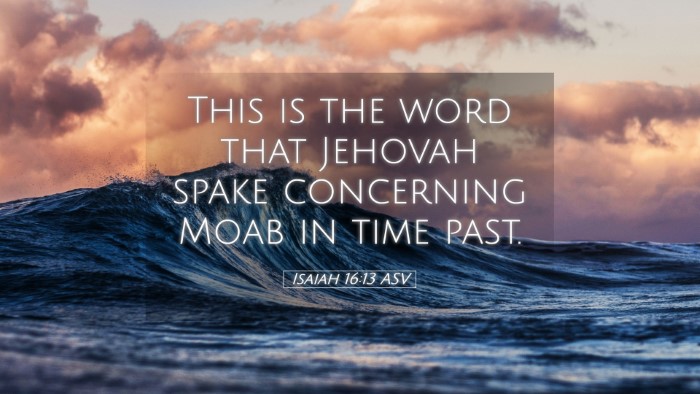 Picture 05 - Isaiah 16:13 ASV Desktop Wallpaper - This is the word that Jehovah spake concerning - Desktop Bible Verse Wallpaper