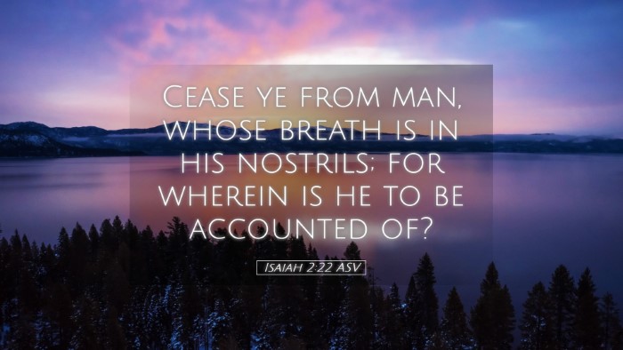 Picture 05 - Isaiah 2:22 ASV Desktop Wallpaper - Cease ye from man, whose breath is in his - Desktop Bible Verse Wallpaper