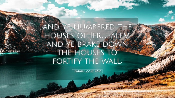Picture 05 - Isaiah 22:10 ASV Desktop Wallpaper - and ye numbered the houses of Jerusalem, and ye - Desktop Bible Verse Wallpaper