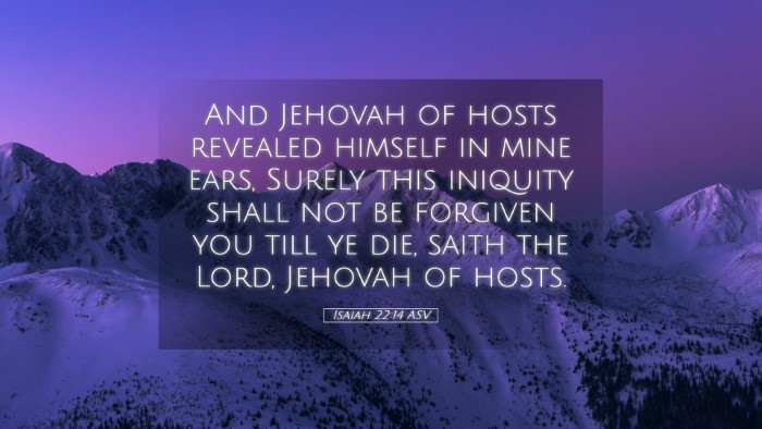 Picture 05 - Isaiah 22:14 ASV Desktop Wallpaper - And Jehovah of hosts revealed himself in mine - Desktop Bible Verse Wallpaper