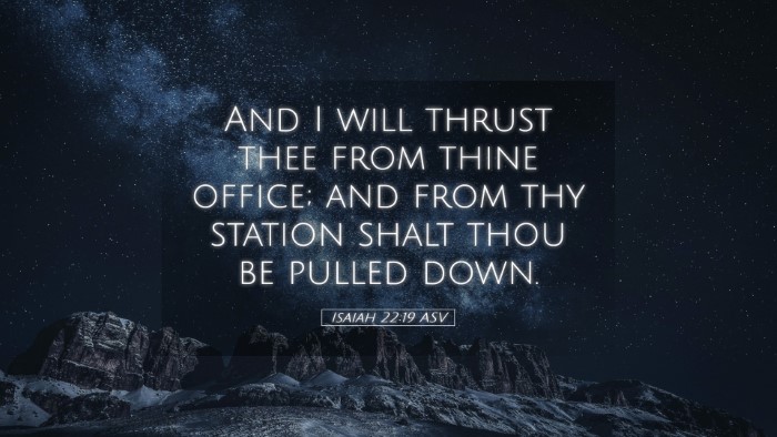 Picture 05 - Isaiah 22:19 ASV Desktop Wallpaper - And I will thrust thee from thine office; and - Desktop Bible Verse Wallpaper