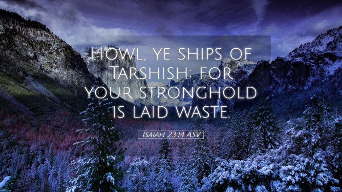 Picture 05 - Isaiah 23:14 ASV Desktop Wallpaper - Howl, ye ships of Tarshish; for your stronghold - Desktop Bible Verse Wallpaper