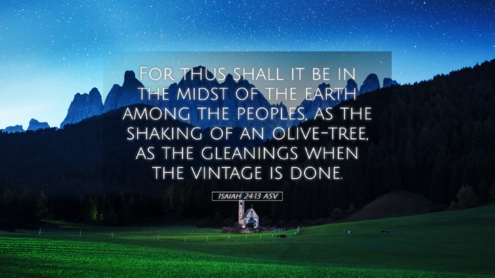 Picture 05 - Isaiah 24:13 ASV Desktop Wallpaper - For thus shall it be in the midst of the earth - Desktop Bible Verse Wallpaper