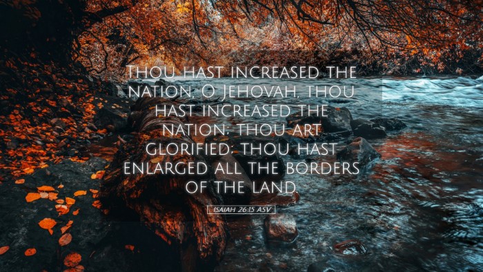 Picture 05 - Isaiah 26:15 ASV Desktop Wallpaper - Thou hast increased the nation, O Jehovah, thou - Desktop Bible Verse Wallpaper