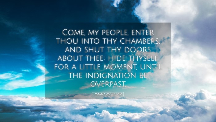 Picture 05 - Isaiah 26:20 ASV Desktop Wallpaper - Come, my people, enter thou into thy chambers, - Desktop Bible Verse Wallpaper