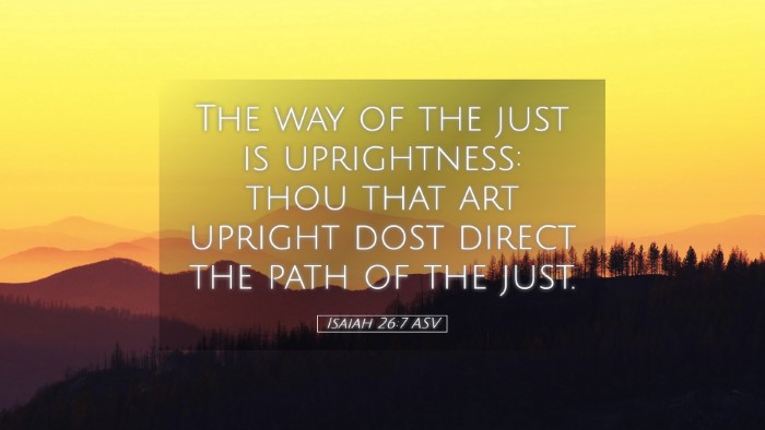 Picture 05 - Isaiah 26:7 ASV Desktop Wallpaper - The way of the just is uprightness: thou that art - Desktop Bible Verse Wallpaper