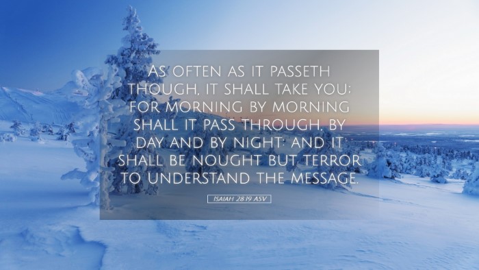 Picture 05 - Isaiah 28:19 ASV Desktop Wallpaper - As often as it passeth though, it shall take you; - Desktop Bible Verse Wallpaper