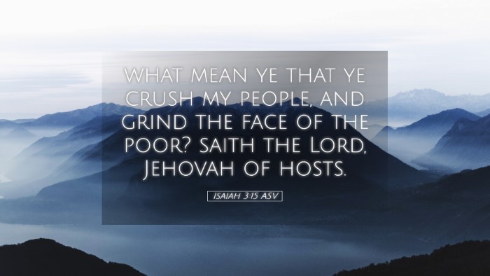 Picture 05 - Isaiah 3:15 ASV Desktop Wallpaper - what mean ye that ye crush my people, and grind - Desktop Bible Verse Wallpaper