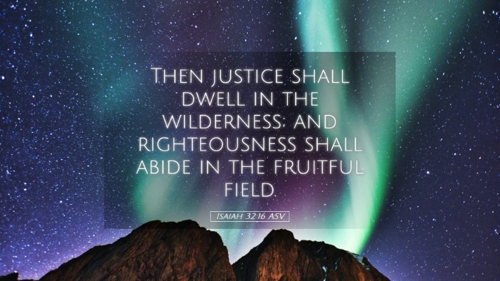 Picture 05 - Isaiah 32:16 ASV Desktop Wallpaper - Then justice shall dwell in the wilderness; and - Desktop Bible Verse Wallpaper