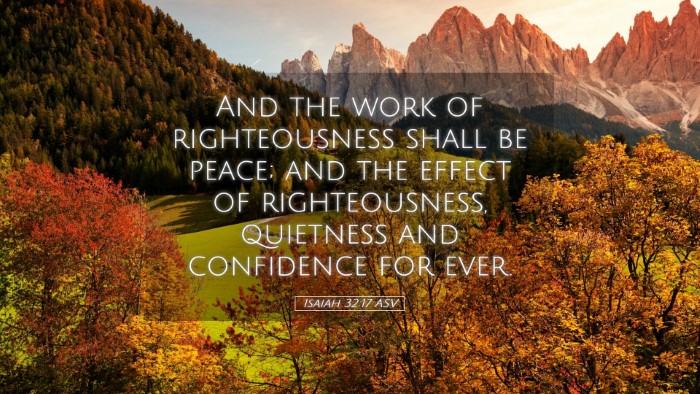 Picture 05 - Isaiah 32:17 ASV Desktop Wallpaper - And the work of righteousness shall be peace; and - Desktop Bible Verse Wallpaper