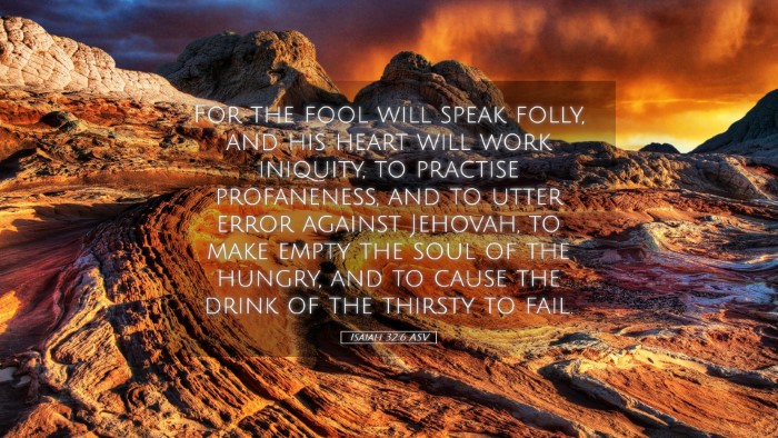 Picture 05 - Isaiah 32:6 ASV Desktop Wallpaper - For the fool will speak folly, and his heart will - Desktop Bible Verse Wallpaper