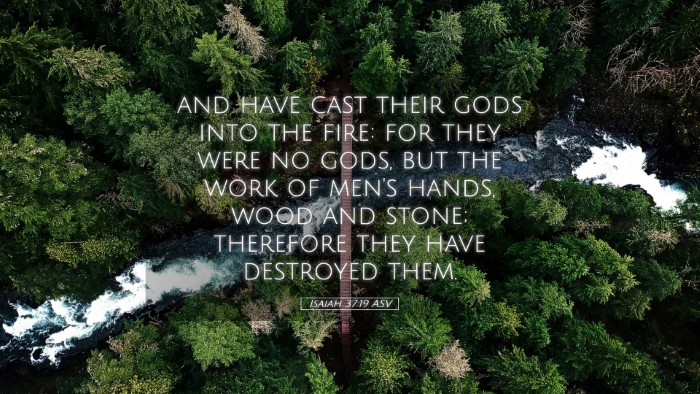 Picture 05 - Isaiah 37:19 ASV Desktop Wallpaper - and have cast their gods into the fire: for they - Desktop Bible Verse Wallpaper