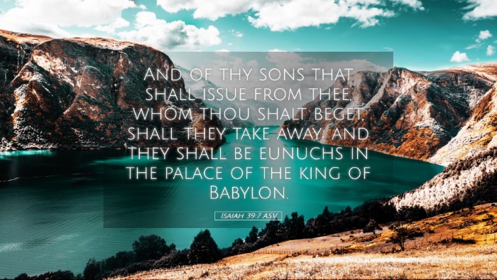 Picture 05 - Isaiah 39:7 ASV Desktop Wallpaper - And of thy sons that shall issue from thee, whom - Desktop Bible Verse Wallpaper