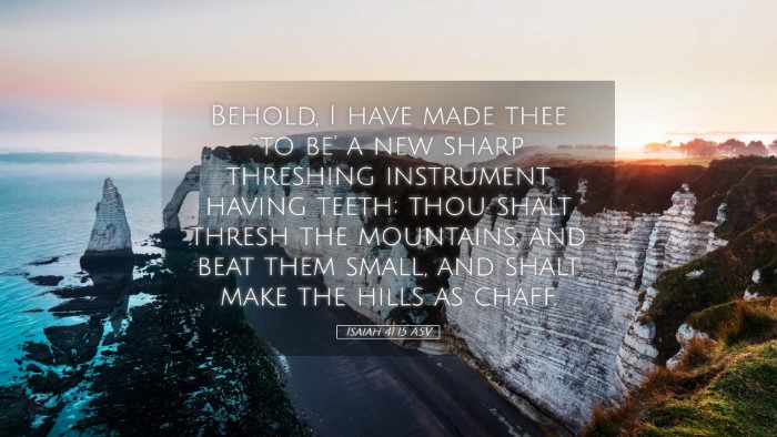 Picture 05 - Isaiah 41:15 ASV Desktop Wallpaper - Behold, I have made thee `to be' a new sharp - Desktop Bible Verse Wallpaper