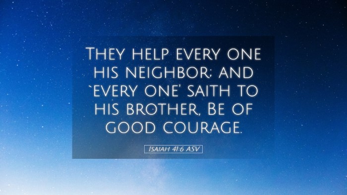 Picture 05 - Isaiah 41:6 ASV Desktop Wallpaper - They help every one his neighbor; and `every one' - Desktop Bible Verse Wallpaper