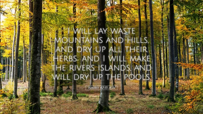 Picture 05 - Isaiah 42:15 ASV Desktop Wallpaper - I will lay waste mountains and hills, and dry up - Desktop Bible Verse Wallpaper