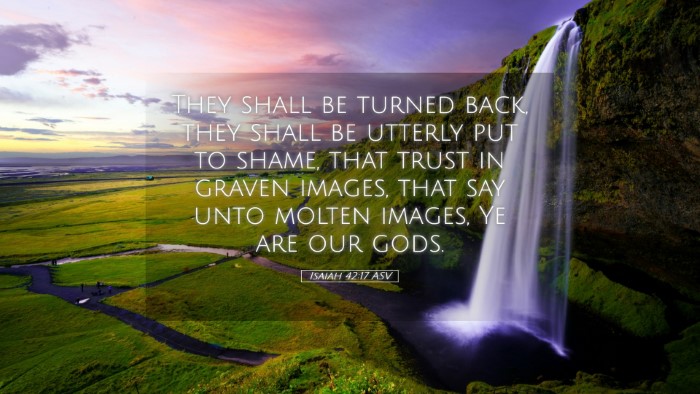 Picture 05 - Isaiah 42:17 ASV Desktop Wallpaper - They shall be turned back, they shall be utterly - Desktop Bible Verse Wallpaper