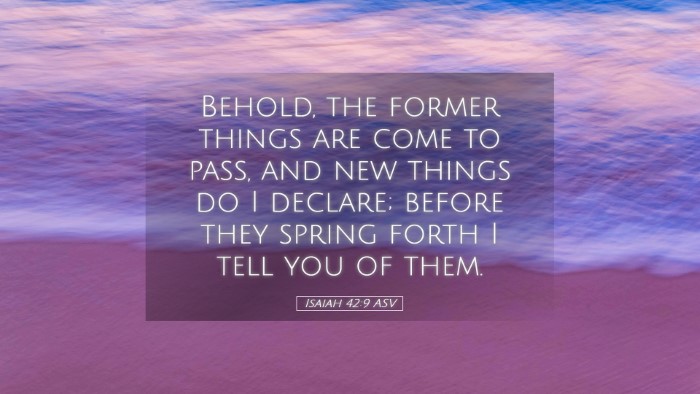 Picture 05 - Isaiah 42:9 ASV Desktop Wallpaper - Behold, the former things are come to pass, and - Desktop Bible Verse Wallpaper