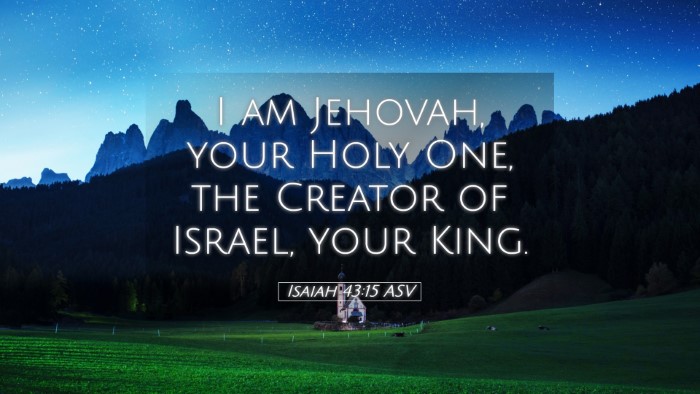 Picture 05 - Isaiah 43:15 ASV Desktop Wallpaper - I am Jehovah, your Holy One, the Creator of - Desktop Bible Verse Wallpaper