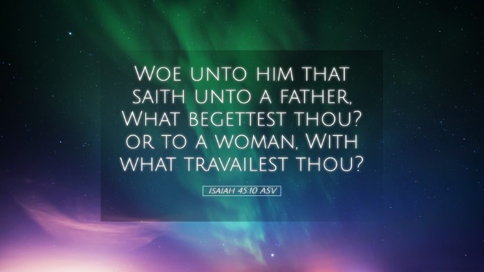 Picture 05 - Isaiah 45:10 ASV Desktop Wallpaper - Woe unto him that saith unto a father, What - Desktop Bible Verse Wallpaper