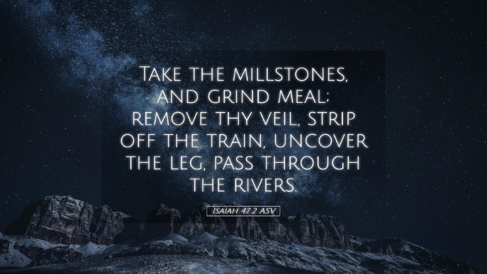 Picture 05 - Isaiah 47:2 ASV Desktop Wallpaper - Take the millstones, and grind meal; remove thy - Desktop Bible Verse Wallpaper