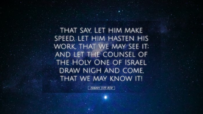 Picture 05 - Isaiah 5:19 ASV Desktop Wallpaper - that say, Let him make speed, let him hasten his - Desktop Bible Verse Wallpaper