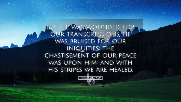 Picture 05 - Isaiah 53:5 ASV Desktop Wallpaper - But he was wounded for our transgressions, he was - Desktop Bible Verse Wallpaper
