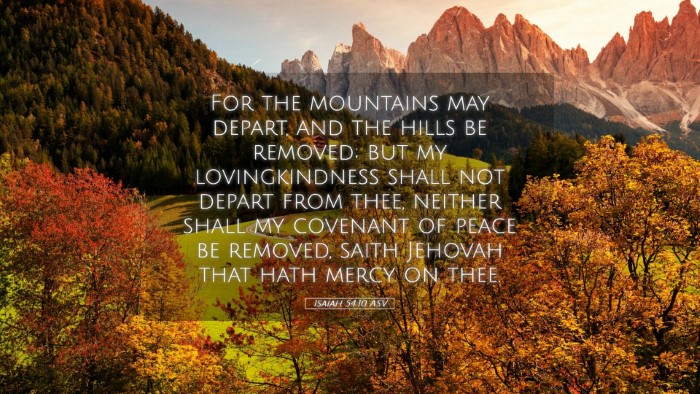 Picture 05 - Isaiah 54:10 ASV Desktop Wallpaper - For the mountains may depart, and the hills be - Desktop Bible Verse Wallpaper
