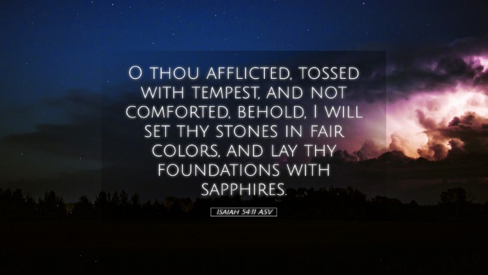 Picture 05 - Isaiah 54:11 ASV Desktop Wallpaper - O thou afflicted, tossed with tempest, and not - Desktop Bible Verse Wallpaper
