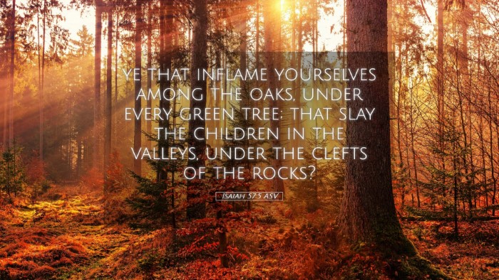 Picture 05 - Isaiah 57:5 ASV Desktop Wallpaper - ye that inflame yourselves among the oaks, under - Desktop Bible Verse Wallpaper