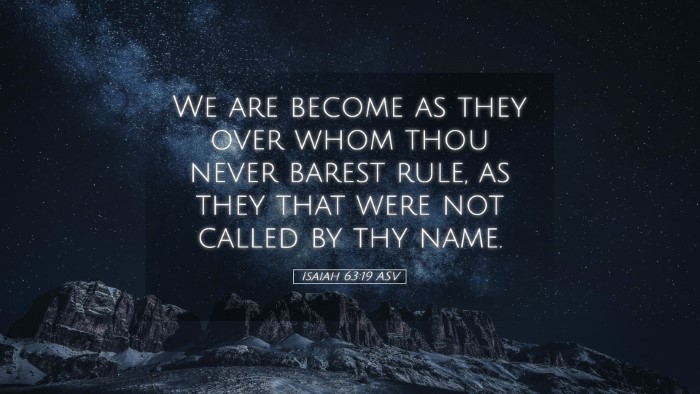 Picture 05 - Isaiah 63:19 ASV Desktop Wallpaper - We are become as they over whom thou never barest - Desktop Bible Verse Wallpaper