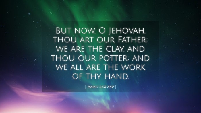 Picture 05 - Isaiah 64:8 ASV Desktop Wallpaper - But now, O Jehovah, thou art our Father; we are - Desktop Bible Verse Wallpaper