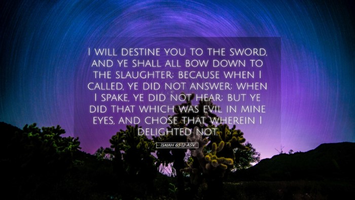 Picture 05 - Isaiah 65:12 ASV Desktop Wallpaper - I will destine you to the sword, and ye shall all - Desktop Bible Verse Wallpaper