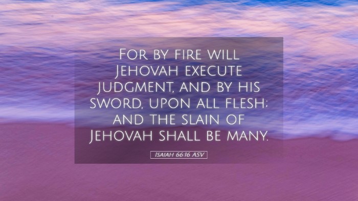 Picture 05 - Isaiah 66:16 ASV Desktop Wallpaper - For by fire will Jehovah execute judgment, and by - Desktop Bible Verse Wallpaper
