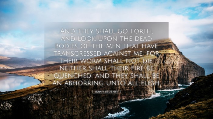 Picture 05 - Isaiah 66:24 ASV Desktop Wallpaper - And they shall go forth, and look upon the dead - Desktop Bible Verse Wallpaper