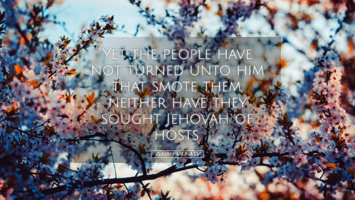 Picture 05 - Isaiah 9:13 ASV Desktop Wallpaper - Yet the people have not turned unto him that - Desktop Bible Verse Wallpaper