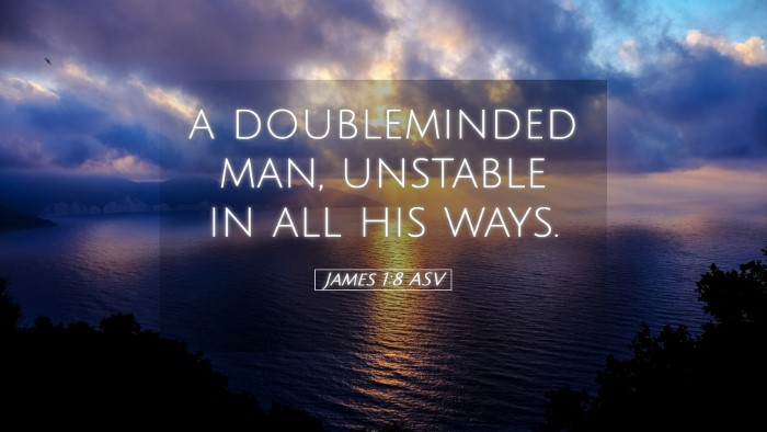 Picture 05 - James 1:8 ASV Desktop Wallpaper - a doubleminded man, unstable in all his - Desktop Bible Verse Wallpaper